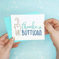 Thanks a Buttload - Cat Funny Thank You Greeting Card
