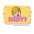 Is He Dead Yet? Donald Trump Funny Glossy Waterproof Sticker