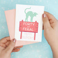 40 Feral Birthday Funny Greeting Card
