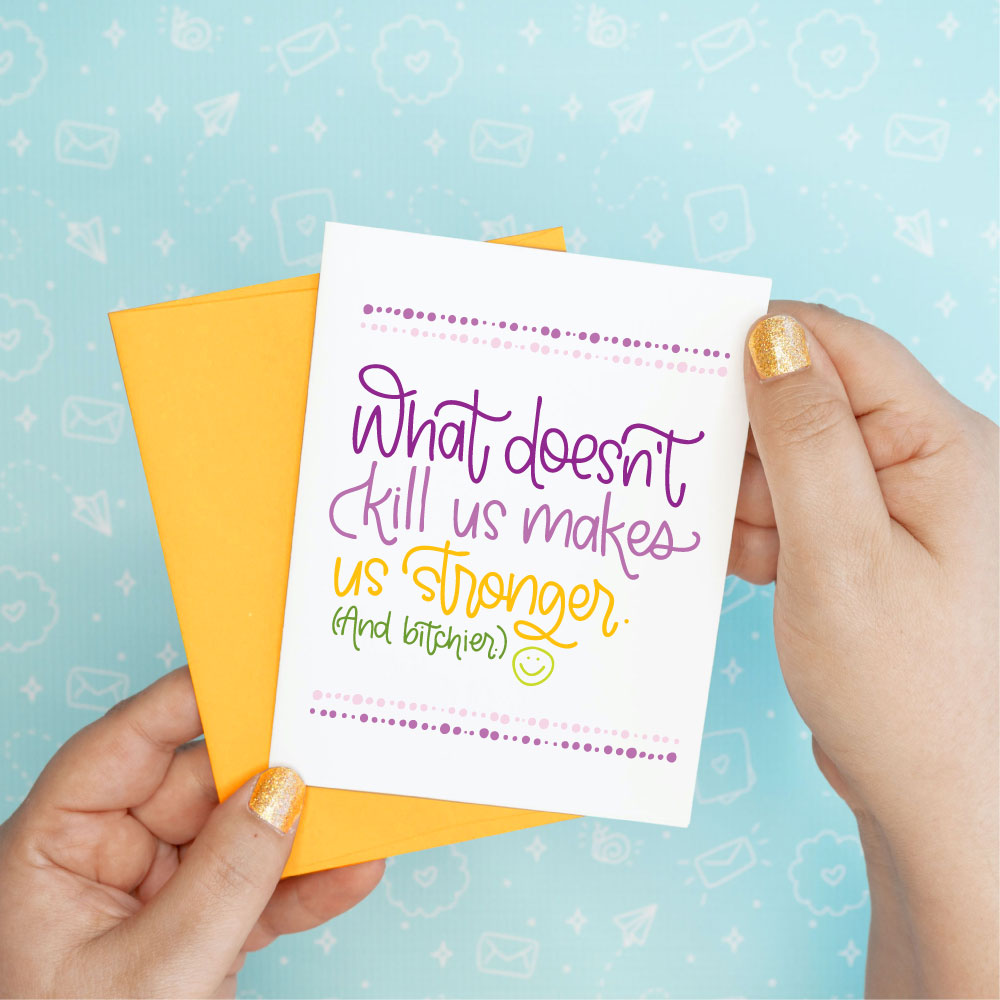 Bitchier Stronger Funny Friendship Greeting Card