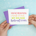 Beautiful Inside & Out Funny Greeting Card