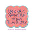 Bitches Competition Glossy Waterproof Sticker