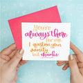 You're Always There Friendship Funny Greeting Card