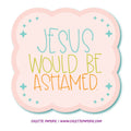 Jesus Ashamed Glossy Waterproof Sticker