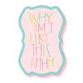 Why Am I Like This Funny Vinyl Waterproof Sticker